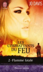 Flamme fatale (Les combattants du feu, # 2) - Jo Davis, Agathe Nabet