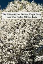 The Mirror of the Blessed Virgin Mary and the Psalter of Our Lady - St. Bonaventure