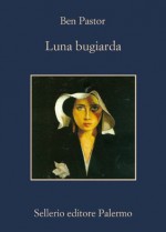 Luna bugiarda - Ben Pastor, Maria Emilia Piccone