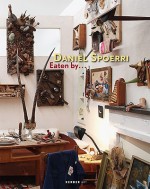 Daniel Spoerri: Eaten By... - Daniel Spoerri, Wieland Schmied, Christiane Morsbach