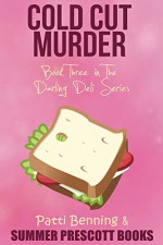 Cold Cut Murder: Book Three in The Darling Deli Series - Patti Benning