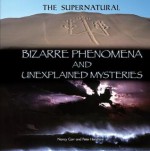 Bizarre Phenomena and Unexplained Mysteries - Nancy Carr, Peter Henshaw