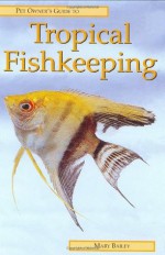 Pet Owner's Guide to Tropical Fishkeeping - Mary Bailey