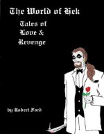 The World of Hek: Tales of Love & Revenge - Robert Ford