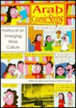 Arab Comic Strips: Politics of an Emerging Mass Culture - Allen Douglas, Fedwa Malti-Douglas