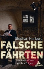 Falsche Fährten: Kriminalirrtümer und ihre Folgen (German Edition) - Stephan Harbort