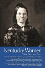 Kentucky Women: Their Lives and Times (Southern Women: Their Lives and Times) - Melissa A. McEuen, Thomas H. Appleton