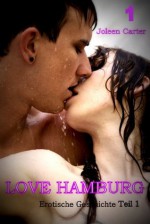 LOVE HAMBURG - Erotische Lovestory (German Edition) - Joleen Carter