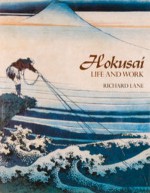 Hokusai: Life and Work - Richard Lane