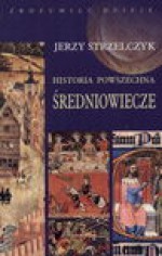 Historia powszechna - średniowiecze - Jerzy Strzelczyk