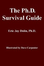 The Ph.D. Survival Guide - Eric Jay Dolin