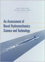 An Assessment Of Naval Hydromechanics Science And Technology - National Research Council, Naval Studies Board