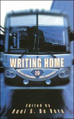 Writing Home: Nineteen Writers Remember Their Hometowns - Ruel S. De Vera, Alfred A. Yuson, Jose Y. Dalisay Jr., Bino A. Realuyo, Auraeus Solito, Karina Africa Bolasco, Doreen G. Fernandez, Luisa A. Igloria, Marne L. Kilates, José F. Lacaba, Jaime L. An Lim, Alfonso S. Mendoza