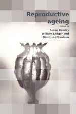 Reproductive Ageing In Older Women - Sean Kehoe, Susan Bewley, William J. Ledger