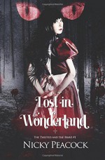 Lost in Wonderland (The Twisted and the Brave) (Volume 1) - Nicky Peacock