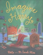 Imagine Harry - Kate Klise, M. Sarah Klise