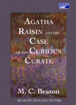 Agatha Raisin and the Case of the Curious Curate - Donada Peters, M.C. Beaton