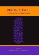 Beyond Hatti: A Tribute to Gary Beckman - Billie Jean Collins, Piotr Michalowski