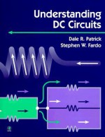 Understanding DC Circuits - Dale R. Patrick, Stephen W. Fardo