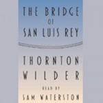 The Bridge of San Luis Rey - Thornton Wilder, Sam Waterston, a division of Recorded Books HighBridge