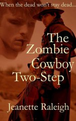 The Zombie Cowboy Two-Step - Jeanette Raleigh