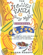 The I Could Eat Pasta Every Night Cookbook - Susan Kosoff