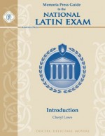 Memoria Press Guide to the National Latin Exam, Introduction - Cheryl Lowe