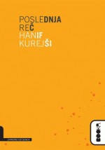 Poslednja rec - Hanif Kurejsi