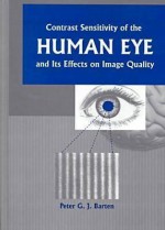 Contrast Sensitivity of the Human Eye and Its Effects on Image Quality - Peter G. J. Barten