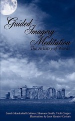 Guided Imagery Meditation: The Artistry of Words - Sarah Mendenhall-Luhmer, Shannon Smith