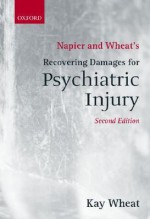 Napier and Wheat's Recovering Damages for Psychiatric Injury - Kay Wheat