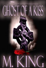 Ghost of a Kiss - M. King