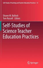 Self-Studies of Science Teacher Education Practices - Shawn M. Bullock, Tom Russell