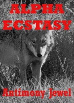 Alpha Ecstasy: An Erotic Werewolf Romance (Wolf Everlasting) - Antimony Jewel