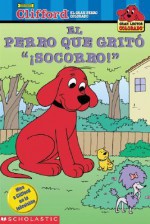 Clifford: El perro que grito "Socorro!": The Dog Who Cried Woof! (clifford: El Perro Que Gr...) - Macarena Salas