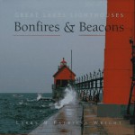 Bonfires and Beacons: Great Lakes Lighthouses - Larry Wright, Patricia Wright