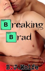 Breaking Brad (Gay Interracial XXX-Rated First time Taboo Menage) - B.J. Wolfe