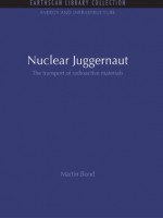 Nuclear Juggernaut: The transport of radioactive materials (Energy and Infrastructure Set) - Martin Bond