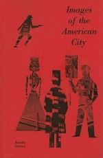 Images of the American City - Anselm L. Strauss