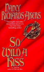 So Wild a Kiss - Nancy Richards-Akers