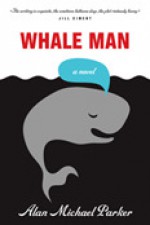 Whale Man - Alan Michael Parker