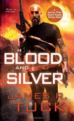 Blood and Silver - James R. Tuck