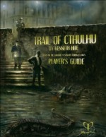 Trail of Cthulhu Player's Guide - Robin D. Laws