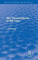 The Transcendence of the Cave (Routledge Revivals): Sequel to the Discipline of the Cave - J.N. Findlay