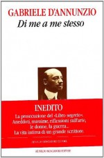 Di me a me stesso (Saggi di letteratura) (Italian Edition) - Gabriele D'Annunzio