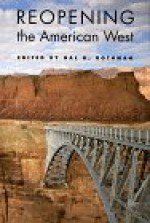 Reopening the American West - Hal K. Rothman