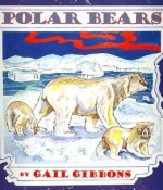 Polar Bears - Gail Gibbons, Megan Lloyd