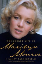 The Secret Life of Marilyn Monroe - J. Randy Taraborrelli