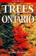 Trees of Ontario: Including Tall Shrubs - Linda Kershaw