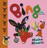 Make Music (Bing Bunny) - Ted Dewan